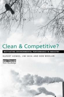 Clean and Competitive : Motivating Environmental Performance in Industry