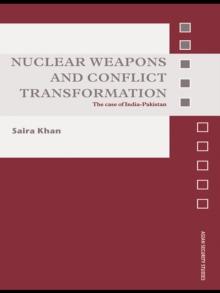 Nuclear Weapons and Conflict Transformation : The Case of India-Pakistan