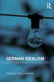 German Idealism : Contemporary Perspectives