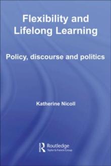 Flexibility and Lifelong Learning : Policy, Discourse, Politics