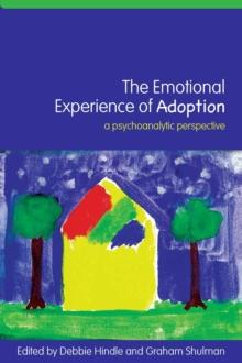 The Emotional Experience of Adoption : A Psychoanalytic Perspective