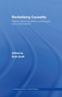 Revitalizing Causality : Realism about Causality in Philosophy and Social Science