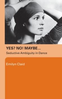 Yes? No! Maybe... : Seductive Ambiguity in Dance