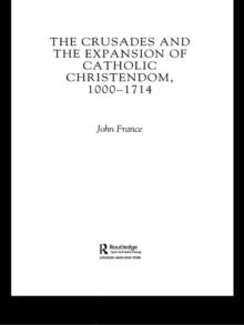 The Crusades and the Expansion of Catholic Christendom, 1000-1714