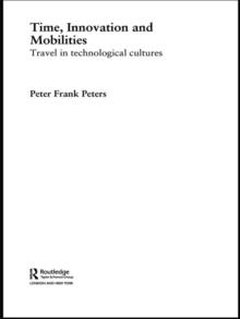 Time, Innovation and Mobilities : Travels in Technological Cultures