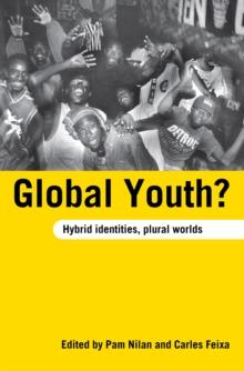 Global Youth? : Hybrid Identities, Plural Worlds