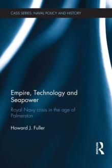 Empire, Technology and Seapower : Royal Navy crisis in the age of Palmerston