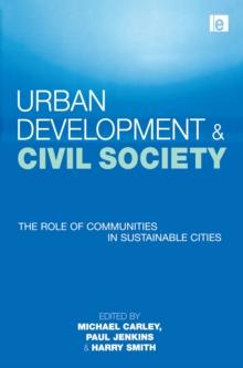 Urban Development and Civil Society : The Role of Communities in Sustainable Cities