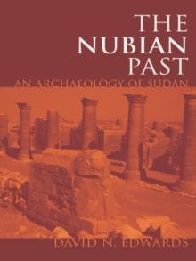 The Nubian Past : An Archaeology of the Sudan