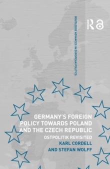 Germany's Foreign Policy Towards Poland and the Czech Republic : Ostpolitik Revisited