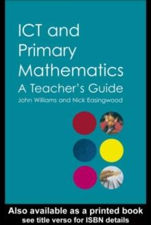 ICT and Primary Mathematics : A Teacher's Guide