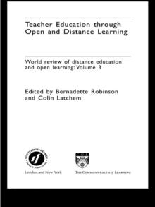 Teacher Education Through Open and Distance Learning : World review of distance education and open learning Volume 3