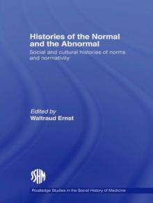 Histories of the Normal and the Abnormal : Social and Cultural Histories of Norms and Normativity