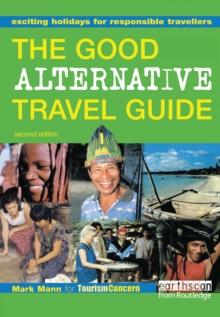 The Good Alternative Travel Guide : Exciting Holidays for Responsible Travellers