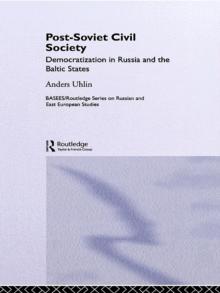 Post-Soviet Civil Society : Democratization in Russia and the Baltic States