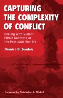 Capturing the Complexity of Conflict : Dealing with Violent Ethnic Conflicts of the Post-Cold War Era