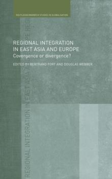 Regional Integration in East Asia and Europe : Convergence or Divergence?