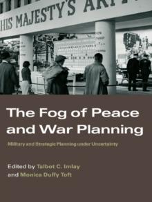 The Fog of Peace and War Planning : Military and Strategic Planning under Uncertainty