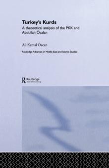 Turkey's Kurds : A Theoretical Analysis of the PKK and Abdullah Ocalan