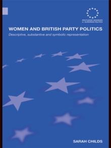 Women and British Party Politics : Descriptive, Substantive and Symbolic Representation