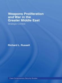 Weapons Proliferation and War in the Greater Middle East : Strategic Contest