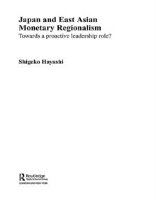 Japan and East Asian Monetary Regionalism : Towards a Proactive Leadership Role?