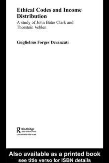 Ethical Codes and Income Distribution : A Study of John Bates Clark and Thorstein Veblen