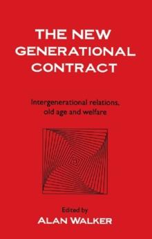 The New Generational Contract : Intergenerational Relations And The Welfare State