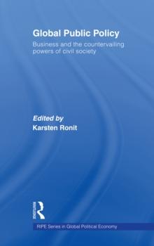 Global Public Policy : Business and the Countervailing Powers of Civil Society