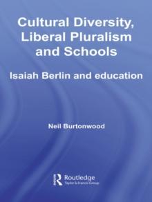 Cultural Diversity, Liberal Pluralism and Schools : Isaiah Berlin and Education