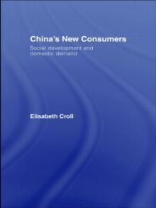 China's New Consumers : Social Development and Domestic Demand