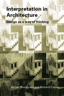 Interpretation in Architecture : Design as Way of Thinking