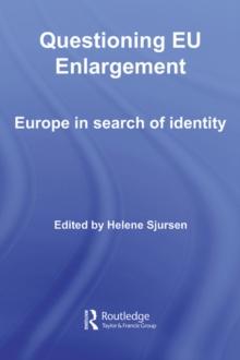 Questioning EU Enlargement : Europe in Search of Identity