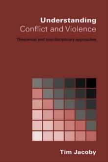 Understanding Conflict and Violence : Theoretical and Interdisciplinary Approaches