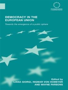 Democracy in the European Union : Towards the Emergence of a Public Sphere