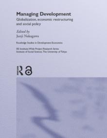 Managing Development : Globalization, Economic Restructuring and Social Policy