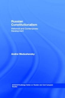 Russian Constitutionalism : Historical and Contemporary Development