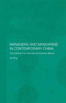 Managers and Mandarins in Contemporary China : The Building of an International Business