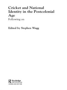 Cricket and National Identity in the Postcolonial Age : Following On