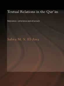 Textual Relations in the Qur'an : Relevance, Coherence and Structure