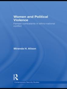 Women and Political Violence : Female Combatants in Ethno-National Conflict