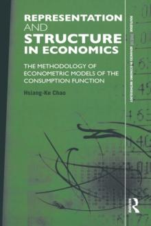 Representation and Structure in Economics : The Methodology of Econometric Models of the Consumption Function