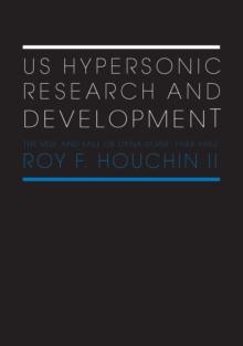 US Hypersonic Research and Development : The Rise and Fall of 'Dyna-Soar', 1944-1963