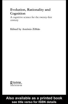 Evolution, Rationality and Cognition : A Cognitive Science for the Twenty-First Century