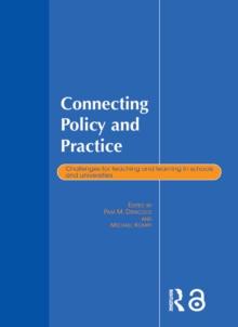 Connecting Policy and Practice : Challenges for Teaching and Learning in Schools and Universities