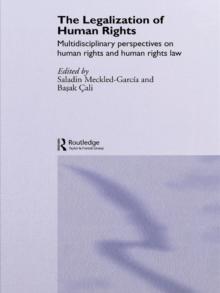 The Legalization of Human Rights : Multidisciplinary Perspectives on Human Rights and Human Rights Law