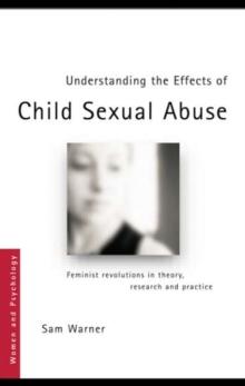 Understanding the Effects of Child Sexual Abuse : Feminist Revolutions in Theory, Research and Practice