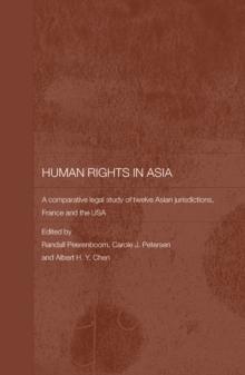 Human Rights in Asia : A Comparative Legal Study of Twelve Asian Jurisdictions, France and the USA