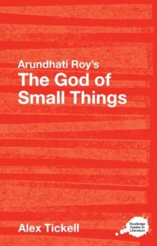 Arundhati Roy's The God of Small Things : A Routledge Study Guide