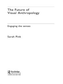 The Future of Visual Anthropology : Engaging the Senses